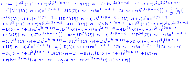 I*(((D@@2)(U))(-t*v+x)*v^2*exp(I*k*(t*w+x))-(2*I)*(D(U))(-t*v+x)*v*k*w*exp(I*k*(t*w+x))-U(-t*v+x)*k^2*w^2*exp(I*k*(t*w+x))-s^2*(((D@@2)(U))(-t*v+x)*exp(I*k*(t*w+x))+(2*I)*(D(U))(-t*v+x)*k*exp(I*k*(t*w+x))-U(-t*v+x)*k^2*exp(I*k*(t*w+x))))+(1/24)*c[1]*(-((D@@5)(U))(-t*v+x)*v*exp(I*k*(t*w+x))+(4*I)*((D@@2)(U))(-t*v+x)*v*k^3*exp(I*k*(t*w+x))+I*U(-t*v+x)*k^5*w*exp(I*k*(t*w+x))+6*((D@@3)(U))(-t*v+x)*v*k^2*exp(I*k*(t*w+x))-(4*I)*((D@@4)(U))(-t*v+x)*v*k*exp(I*k*(t*w+x))-(6*I)*((D@@2)(U))(-t*v+x)*k^3*w*exp(I*k*(t*w+x))-(D(U))(-t*v+x)*v*k^4*exp(I*k*(t*w+x))+I*((D@@4)(U))(-t*v+x)*k*w*exp(I*k*(t*w+x))-4*((D@@3)(U))(-t*v+x)*k^2*w*exp(I*k*(t*w+x))+4*(D(U))(-t*v+x)*k^4*w*exp(I*k*(t*w+x)))-alpha*s*c[1]*(((D@@5)(U))(-t*v+x)*exp(I*k*(t*w+x))+(5*I)*((D@@4)(U))(-t*v+x)*k*exp(I*k*(t*w+x))-10*((D@@3)(U))(-t*v+x)*k^2*exp(I*k*(t*w+x))-(10*I)*((D@@2)(U))(-t*v+x)*k^3*exp(I*k*(t*w+x))+5*(D(U))(-t*v+x)*k^4*exp(I*k*(t*w+x))+I*U(-t*v+x)*k^5*exp(I*k*(t*w+x)))+c[2]*(-(D(U))(-t*v+x)*v*exp(I*k*(t*w+x))+I*U(-t*v+x)*k*w*exp(I*k*(t*w+x)))*U(-t*v+x)^2-2*c[2]*U(-t*v+x)^2*exp(I*k*(t*w+x))*(D(U))(-t*v+x)*v-beta*s*(c[2]*((D(U))(-t*v+x)*exp(I*k*(t*w+x))+I*U(-t*v+x)*k*exp(I*k*(t*w+x)))*U(-t*v+x)^2+2*c[2]*U(-t*v+x)^2*exp(I*k*(t*w+x))*(D(U))(-t*v+x))