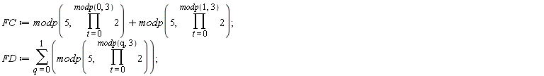 FC := modp(5, product(2, t = 0 .. modp(0, 3)))+modp(5, product(2, t = 0 .. modp(1, 3))); FD := sum(modp(5, product(2, t = 0 .. modp(q, 3))), q = 0 .. 1)