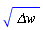 `#mi("\`&Delta;w\`",mathcolor="#000000");`^(1/2)