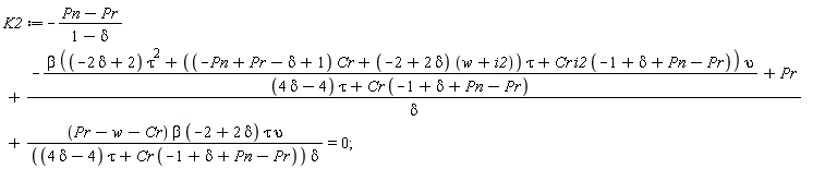 K2 := -(Pn-Pr)/(1-delta)+(-beta*((-2*delta+2)*tau^2+((-Pn+Pr-delta+1)*Cr+(-2+2*delta)*(w+i2))*tau+Cr*i2*(-1+delta+Pn-Pr))*upsilon/((4*delta-4)*tau+Cr*(-1+delta+Pn-Pr))+Pr)/delta+(Pr-w-Cr)*beta*(-2+2*delta)*tau*upsilon/(((4*delta-4)*tau+Cr*(-1+delta+Pn-Pr))*delta) = 0
