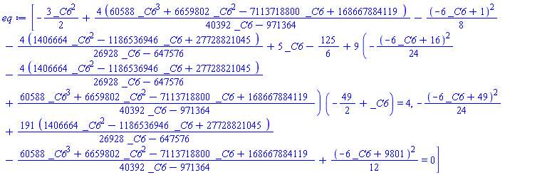 [-(3/2)*_C6^2+4*(60588*_C6^3+6659802*_C6^2-7113718800*_C6+168667884119)/(40392*_C6-971364)-(1/8)*(-6*_C6+1)^2-4*(1406664*_C6^2-1186536946*_C6+27728821045)/(26928*_C6-647576)+5*_C6-125/6+9*(-(1/24)*(-6*_C6+16)^2-4*(1406664*_C6^2-1186536946*_C6+27728821045)/(26928*_C6-647576)+(60588*_C6^3+6659802*_C6^2-7113718800*_C6+168667884119)/(40392*_C6-971364))*(-49/2+_C6) = 4, -(1/24)*(-6*_C6+49)^2+191*(1406664*_C6^2-1186536946*_C6+27728821045)/(26928*_C6-647576)-(60588*_C6^3+6659802*_C6^2-7113718800*_C6+168667884119)/(40392*_C6-971364)+(1/12)*(-6*_C6+9801)^2 = 0]