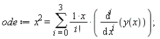 ode := x^2 = sum(x*(diff(y(x), [`$`(x, i)]))/factorial(i), i = 0 .. 3)