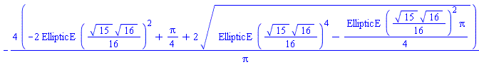 -4*(-2*EllipticE((1/16)*15^(1/2)*16^(1/2))^2+(1/4)*Pi+2*(EllipticE((1/16)*15^(1/2)*16^(1/2))^4-(1/4)*EllipticE((1/16)*15^(1/2)*16^(1/2))^2*Pi)^(1/2))/Pi