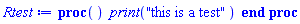 proc () print("this is a test") end proc
