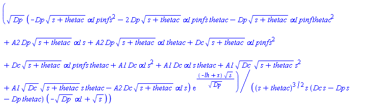 Dp^(1/2)*(-Dp*(s+thetac)^(1/2)*alpha1*pinf*s^2-2*Dp*(s+thetac)^(1/2)*alpha1*pinf*s*thetac-Dp*(s+thetac)^(1/2)*alpha1*pinf*thetac^2+A2*Dp*(s+thetac)^(1/2)*alpha1*s+A2*Dp*(s+thetac)^(1/2)*alpha1*thetac+Dc*(s+thetac)^(1/2)*alpha1*pinf*s^2+Dc*(s+thetac)^(1/2)*alpha1*pinf*s*thetac+A1*Dc*alpha1*s^2+A1*Dc*alpha1*s*thetac+A1*Dc^(1/2)*(s+thetac)^(1/2)*s^2+A1*Dc^(1/2)*(s+thetac)^(1/2)*s*thetac-A2*Dc*(s+thetac)^(1/2)*alpha1*s)*exp((-lh+x)*s^(1/2)/Dp^(1/2))/((s+thetac)^(3/2)*s*(Dc*s-Dp*s-Dp*thetac)*(-Dp^(1/2)*alpha1+s^(1/2)))