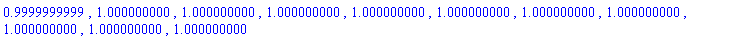 .9999999999, 1.000000000, 1.000000000, 1.000000000, 1.000000000, 1.000000000, 1.000000000, 1.000000000, 1.000000000, 1.000000000, 1.000000000