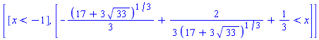 [[x < -1], [-(1/3)*(17+3*33^(1/2))^(1/3)+(2/3)/(17+3*33^(1/2))^(1/3)+1/3 < x]]