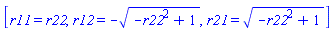 [r11 = r22, r12 = -(-r22^2+1)^(1/2), r21 = (-r22^2+1)^(1/2)]