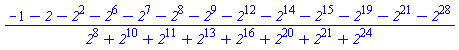 (-1-`2`-`2`^2-`2`^6-`2`^7-`2`^8-`2`^9-`2`^12-`2`^14-`2`^15-`2`^19-`2`^21-`2`^28)/(`2`^8+`2`^10+`2`^11+`2`^13+`2`^16+`2`^20+`2`^21+`2`^24)