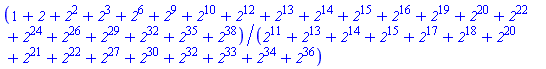 (1+`2`+`2`^2+`2`^3+`2`^6+`2`^9+`2`^10+`2`^12+`2`^13+`2`^14+`2`^15+`2`^16+`2`^19+`2`^20+`2`^22+`2`^24+`2`^26+`2`^29+`2`^32+`2`^35+`2`^38)/(`2`^11+`2`^13+`2`^14+`2`^15+`2`^17+`2`^18+`2`^20+`2`^21+`2`^22+`2`^27+`2`^30+`2`^32+`2`^33+`2`^34+`2`^36)