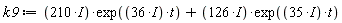 k9 := (210*I)*exp((36*I)*t)+(126*I)*exp((35*I)*t)