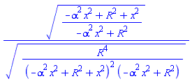 ((-alpha^2*x^2+R^2+x^2)/(-alpha^2*x^2+R^2))^(1/2)/(R^4/((-alpha^2*x^2+R^2+x^2)^2*(-alpha^2*x^2+R^2)))^(1/2)