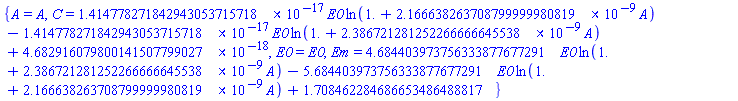 {A = A, C = 0.1414778271842943053715718e-16*E0*ln(1.+0.2166638263708799999980819e-8*A)-0.1414778271842943053715718e-16*E0*ln(1.+0.2386721281252266666645538e-8*A)+0.4682916079800141507799027e-17, E0 = E0, Em = 4.684403973756333877677291*E0*ln(1.+0.2386721281252266666645538e-8*A)-5.684403973756333877677291*E0*ln(1.+0.2166638263708799999980819e-8*A)+1.708462284686653486488817}