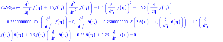 diff(diff(diff(f(eta), eta), eta), eta)+.5*f(eta)*(diff(diff(f(eta), eta), eta))-.5*(diff(f(eta), eta))^2-.5*S*(diff(f(eta), eta))-.2500000000*S*eta*(diff(diff(f(eta), eta), eta)) = 0, diff(diff(theta(eta), eta), eta)-.2500000000*S*(3*theta(eta)+eta*(diff(theta(eta), eta)))-1.0*(diff(f(eta), eta))*theta(eta)+.5*f(eta)*(diff(theta(eta), eta))+.25*theta(eta)+.25*(diff(f(eta), eta)) = 0