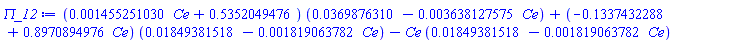 (0.1455251030e-2*Ce+.5352049476)*(0.369876310e-1-0.3638127575e-2*Ce)+(-.1337432288+.8970894976*Ce)*(0.1849381518e-1-0.1819063782e-2*Ce)-Ce*(0.1849381518e-1-0.1819063782e-2*Ce)