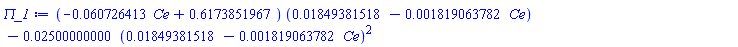 (-0.60726413e-1*Ce+.6173851967)*(0.1849381518e-1-0.1819063782e-2*Ce)-0.2500000000e-1*(0.1849381518e-1-0.1819063782e-2*Ce)^2