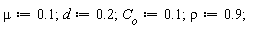 mu := .1; d := .2; C__o := .1; rho := .9
