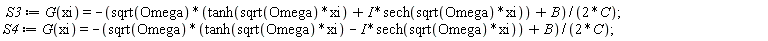 S3 := G(xi) = -(sqrt(Omega)*(tanh(sqrt(Omega)*xi)+I*sech(sqrt(Omega)*xi))+B)/(2*C); S4 := G(xi) = -(sqrt(Omega)*(tanh(sqrt(Omega)*xi)-I*sech(sqrt(Omega)*xi))+B)/(2*C)