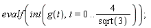 evalf(int(g(t), t = 0 .. 4/sqrt(3)))