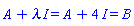 `#mrow(mi("A"),mo("&plus;"),mi("&lambda;",fontstyle = "normal"),mo("&InvisibleTimes;"),mi("I"),mo("&equals;"),mi("A"),mo("&plus;"),mn("4"),mo("&InvisibleTimes;"),mi("I"),mo("&equals;"),mi("B"))`
