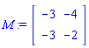 M := Matrix(2, 2, {(1, 1) = -3, (1, 2) = -4, (2, 1) = -3, (2, 2) = -2})
