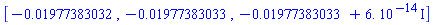 [-0.1977383032e-1, -0.1977383033e-1, -0.1977383033e-1+0.6e-13*I]
