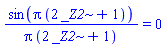 sin(Pi*(2*_Z2+1))/(Pi*(2*_Z2+1)) = 0