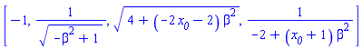 [-1, 1/(-beta^2+1)^(1/2), (4+(-2*x__0-2)*beta^2)^(1/2), 1/(-2+(x__0+1)*beta^2)]