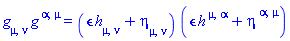 Physics:-g_[mu, nu]*Physics:-g_[`~alpha`, `~mu`] = (epsilon*h[mu, nu]+eta[mu, nu])*(epsilon*h[`~mu`, `~alpha`]+eta[`~alpha`, `~mu`])