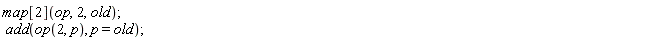 map[2](op, 2, old); add(op(2, p), p = old)