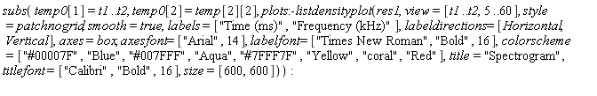 subs(temp0[1] = t1 .. t2, temp0[2] = temp[2][2], plots:-listdensityplot(res1, view = [t1 .. t2, 5 .. 60], style = patchnogrid, smooth = true, labels = ["Time (ms)", "Frequency (kHz)"], labeldirections = [Horizontal, Vertical], axes = box, axesfont = ["Arial", 14], labelfont = ["Times New Roman", "Bold", 16], colorscheme = ["#00007F", "Blue", "#007FFF", "Aqua", "#7FFF7F", "Yellow", "coral", "Red"], title = "Spectrogram", titlefont = ["Calibri", "Bold", 16], size = [600, 600]))