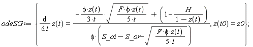 odeSG := {diff(z(t), t) = (-phi*z(t)*sqrt(F*phi*z(t)/(5*t))/(3*t)+1-H/(1-z(t)))/(phi*(S_oi-S_or-sqrt(F*phi*z(t)/(5*t)))), z(t0) = z0};