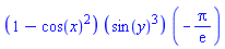 ``(1-cos(x)^2)*``(sin(y)^3)*``(-Pi/exp(1))