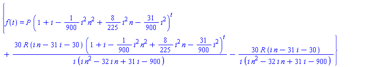 {f(t) = P*(1+i-(1/900)*i^2*n^2+(8/225)*i^2*n-(31/900)*i^2)^t+30*R*(i*n-31*i-30)*(1+i-(1/900)*i^2*n^2+(8/225)*i^2*n-(31/900)*i^2)^t/(i*(i*n^2-32*i*n+31*i-900))-30*R*(i*n-31*i-30)/(i*(i*n^2-32*i*n+31*i-900))}