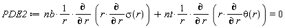 PDE2 := nb*(diff(r*(diff(sigma(r), r)), r))/r+nt*(diff((diff(theta(r), r))*r, r))/r = 0