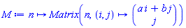 proc (n) options operator, arrow; Matrix(n, proc (i, j) options operator, arrow; binomial(a*i+b*j, j) end proc) end proc