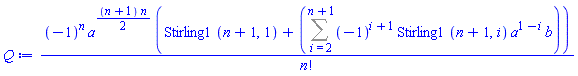 (-1)^n*a^((1/2)*(n+1)*n)*(Stirling1(n+1, 1)+Sum((-1)^(i+1)*Stirling1(n+1, i)*a^(1-i)*b, i = 2 .. n+1))/factorial(n)