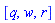 [q, w, r]