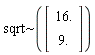 `~`[sqrt](Vector(2, {(1) = 16., (2) = 9.}))