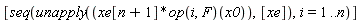 [seq(unapply(xe[n+1]*(op(i, F))(x0), [xe]), i = 1 .. n)]