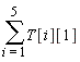 sum(T[i][1], i = 1 .. 5)