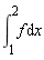 int(f, x = 1 .. 2)
