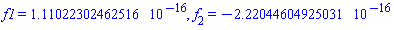 f1 = 1.11022302462516*10^(-16), f[2] = -2.22044604925031*10^(-16)