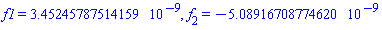 f1 = 3.45245787514159*10^(-9), f[2] = -5.08916708774620*10^(-9)