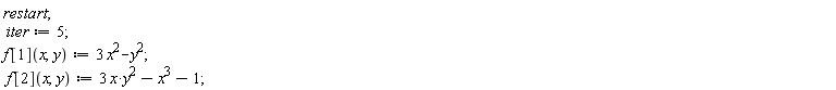 "restart;  iter:=5;  f[1](x,y):=3 x^(2)-y^(2);  f[2](x,y):=3 x^()*y^(2)-x^(3)-1;"