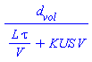 d[vol]/(L*tau/V+KUS*V)