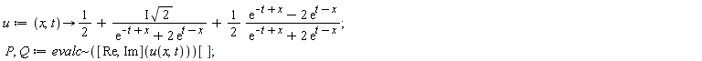 u := proc (x, t) options operator, arrow; 1/2+I*sqrt(2)/(exp(-t+x)+2*exp(t-x))+(1/2)*(exp(-t+x)-2*exp(t-x))/(exp(-t+x)+2*exp(t-x)) end proc; P, Q := `~`[evalc](([Re, Im])(u(x, t)))[]
