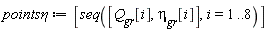 `points&eta;` := [seq([Q__gr[i], `&eta;__gr`[i]], i = 1 .. 8)]