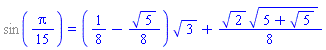 %sin((1/15)*Pi) = (1/8-(1/8)*5^(1/2))*3^(1/2)+(1/8)*2^(1/2)*(5+5^(1/2))^(1/2)
