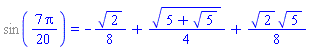 %sin((7/20)*Pi) = -(1/8)*2^(1/2)+(1/4)*(5+5^(1/2))^(1/2)+(1/8)*2^(1/2)*5^(1/2)